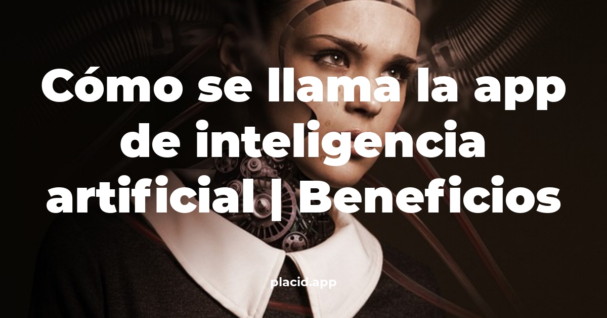 Cómo se llama la app de inteligencia artificial