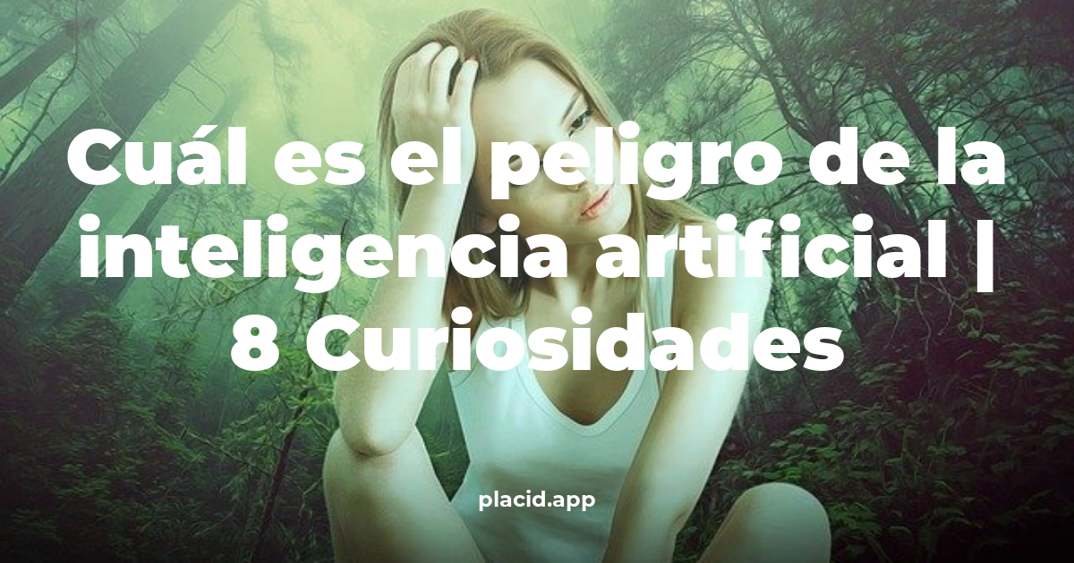 Cuál es el peligro de la inteligencia artificial