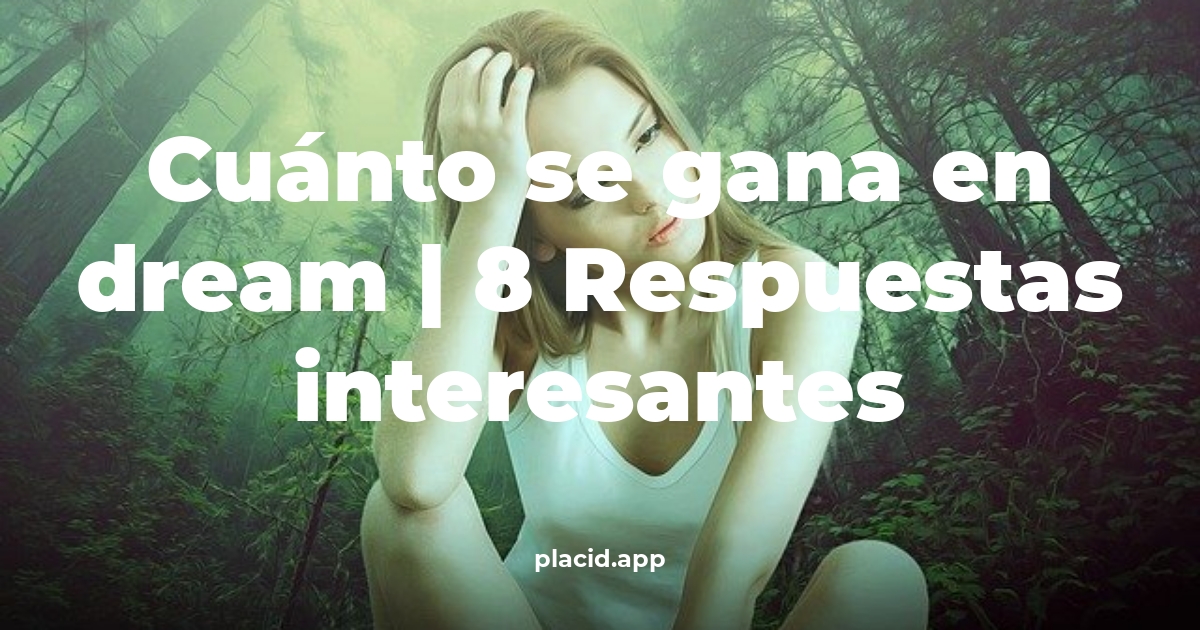 Cuánto se gana en Dream