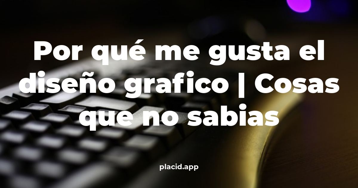 Por qué me gusta el diseño grafico