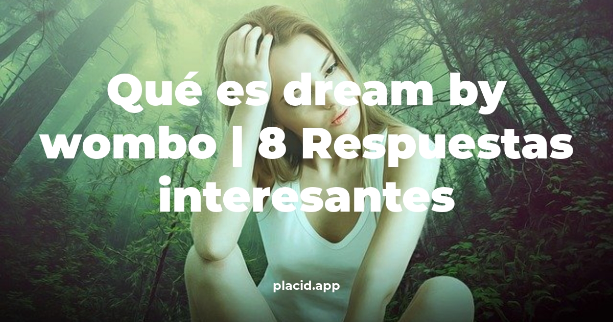 Qué es Dream by Wombo