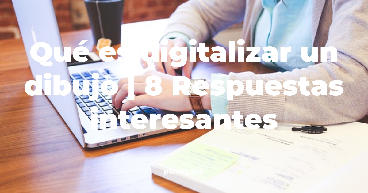 Qué es digitalizar un dibujo