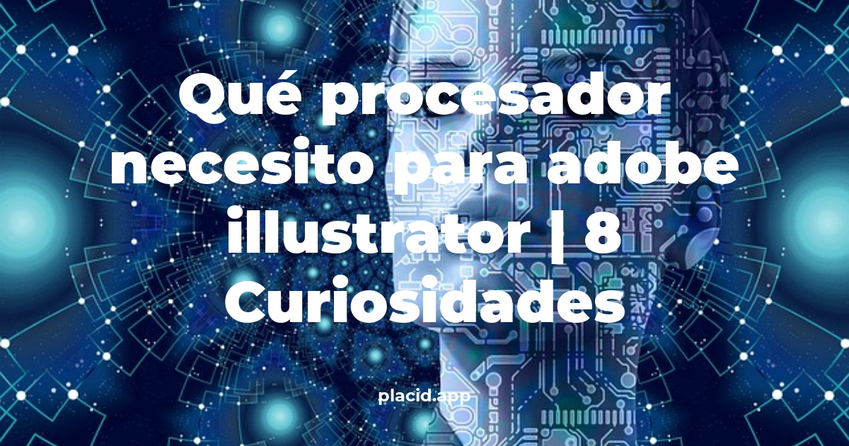 Qué procesador necesito para Adobe Illustrator