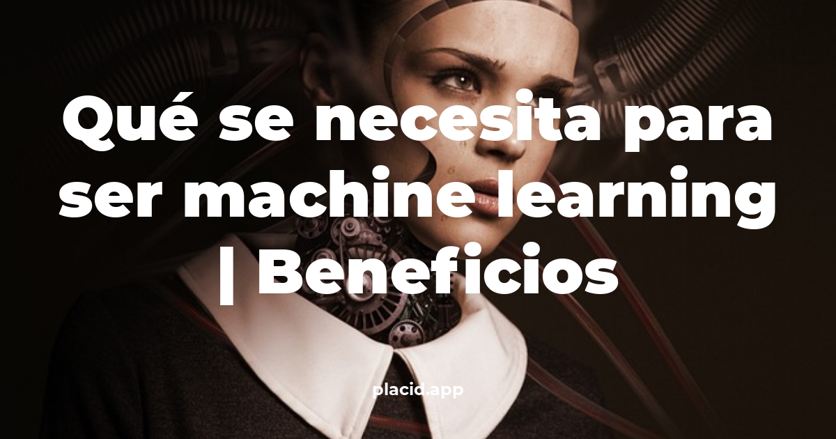 Qué se necesita para ser Machine Learning