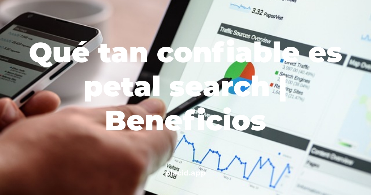 Qué tan confiable es Petal Search