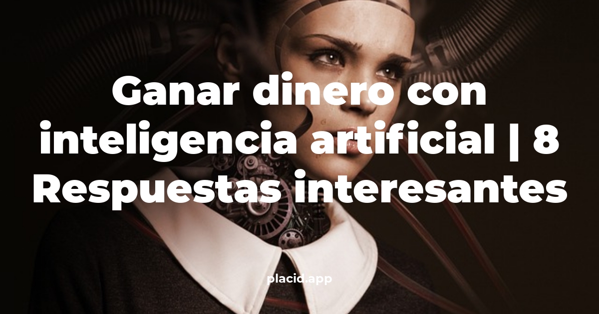 ganar dinero con inteligencia artificial