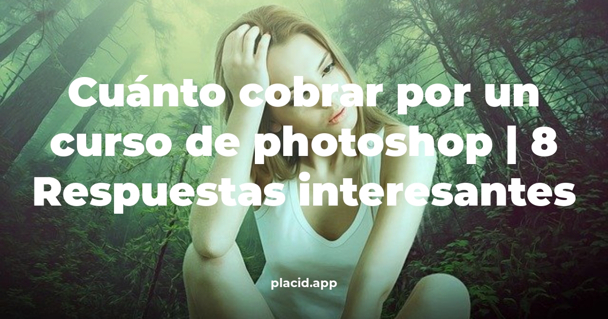 Cuánto cobrar por un curso de Photoshop