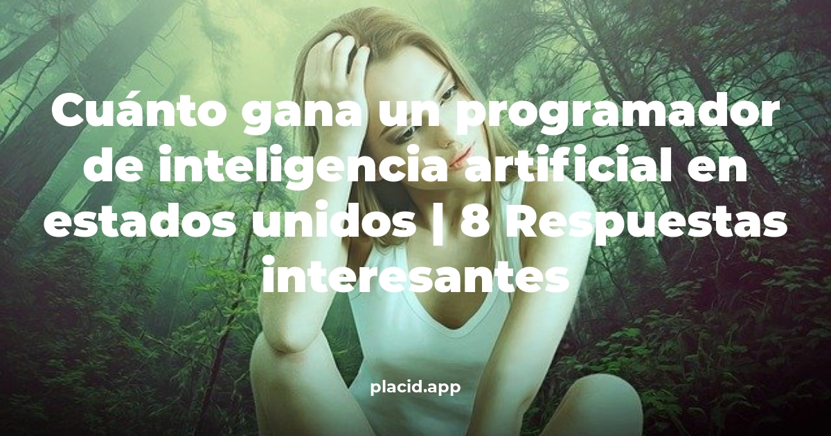 Cuánto gana un programador de Inteligencia Artificial en Estados Unidos