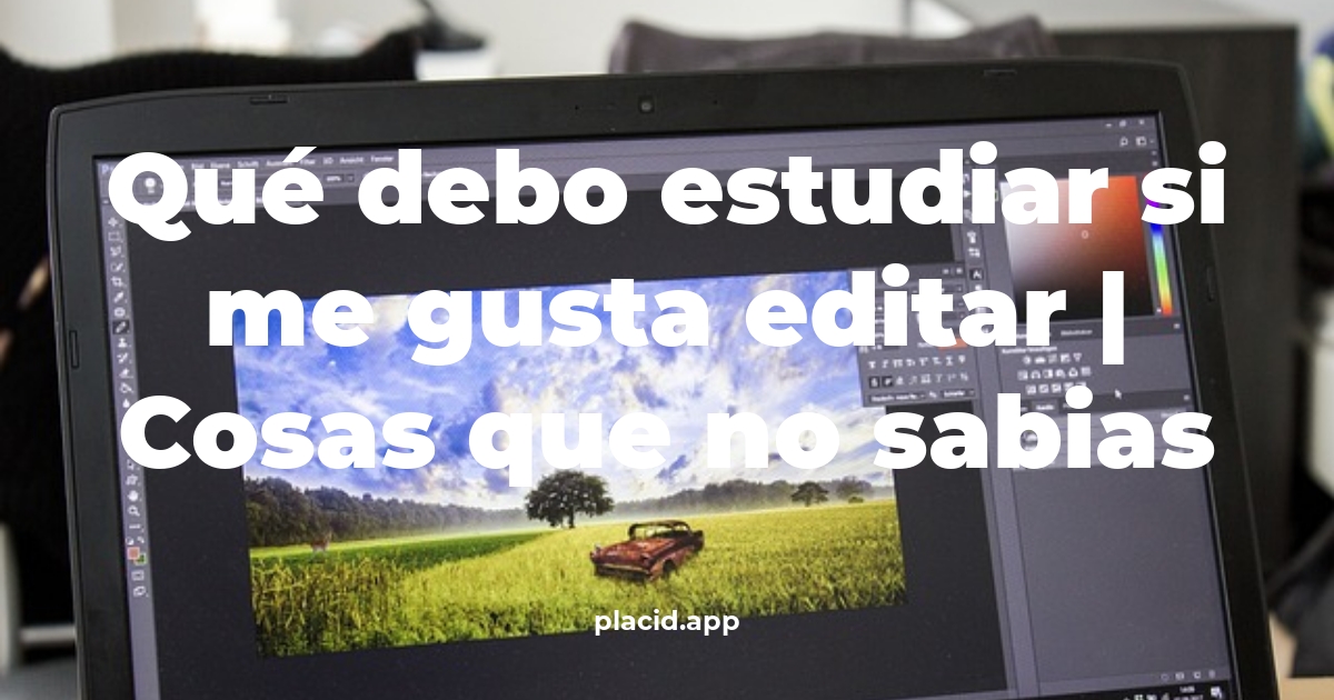 Qué debo estudiar si me gusta editar