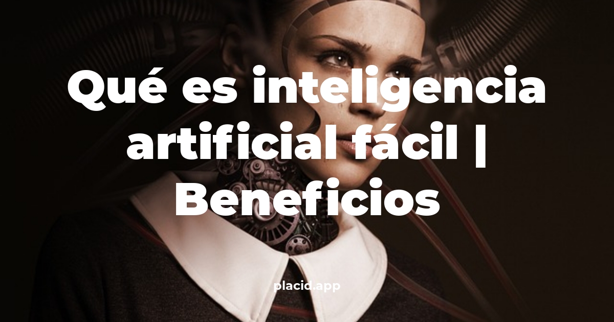 Qué es inteligencia artificial fácil