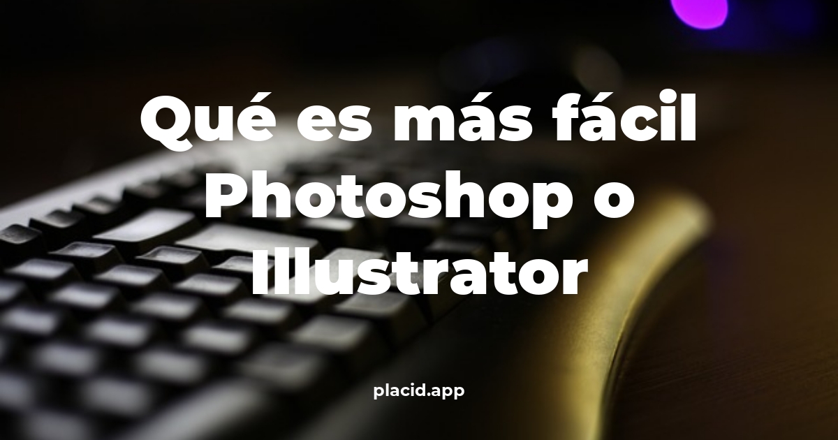 Qué es más fácil photoshop o illustrator | 8 Curiosidades