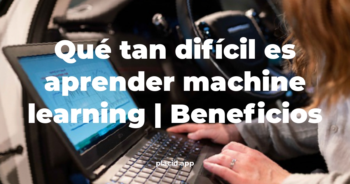 Qué tan difícil es aprender machine learning