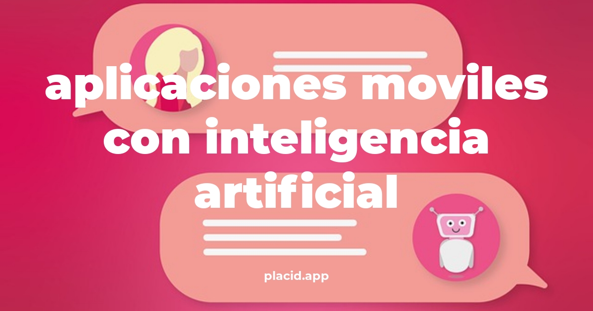 Aplicaciones moviles con inteligencia artificial | Todo lo que necesitas saber