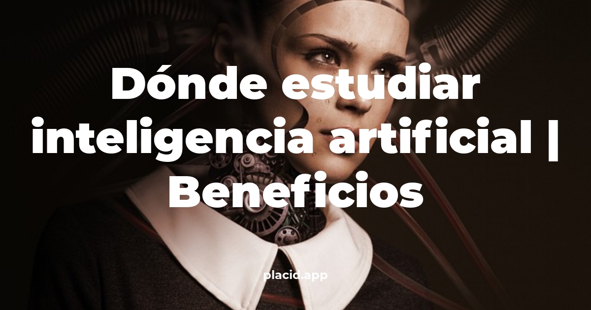dónde estudiar inteligencia artificial