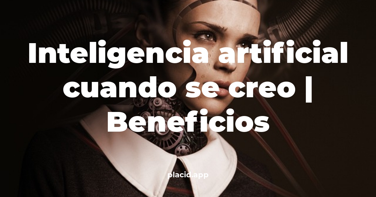 inteligencia artificial cuando se creo