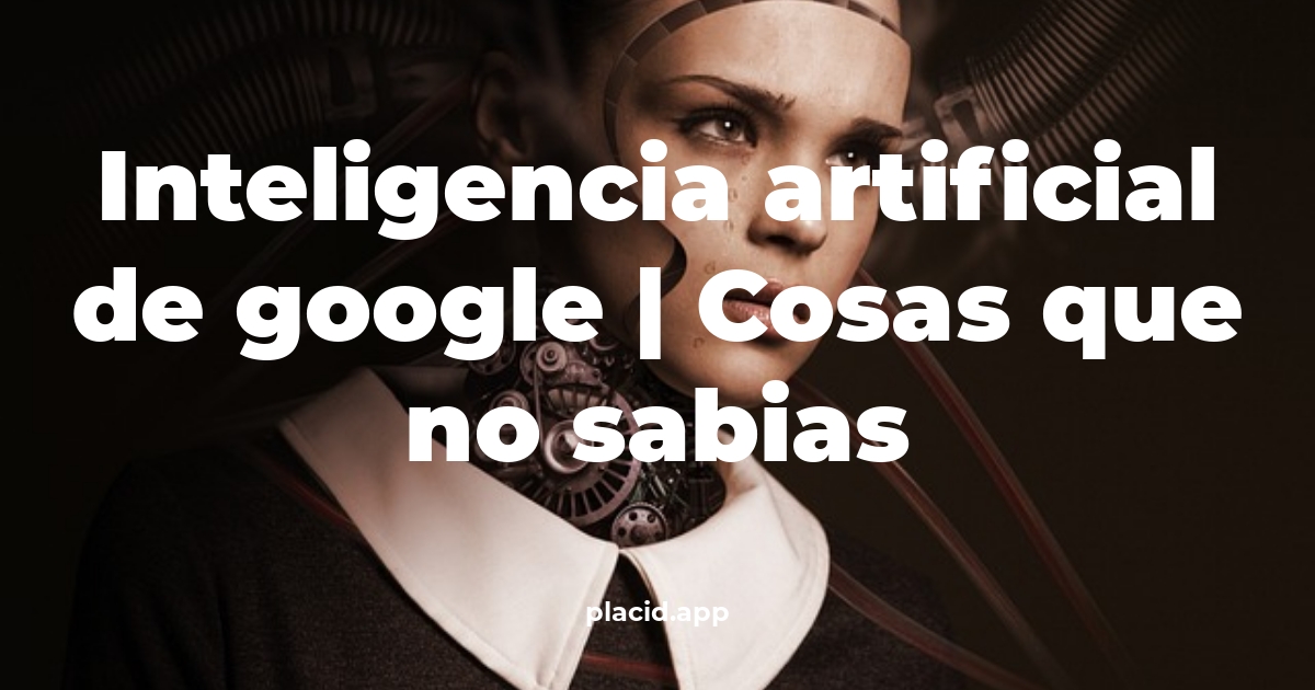 inteligencia artificial de google