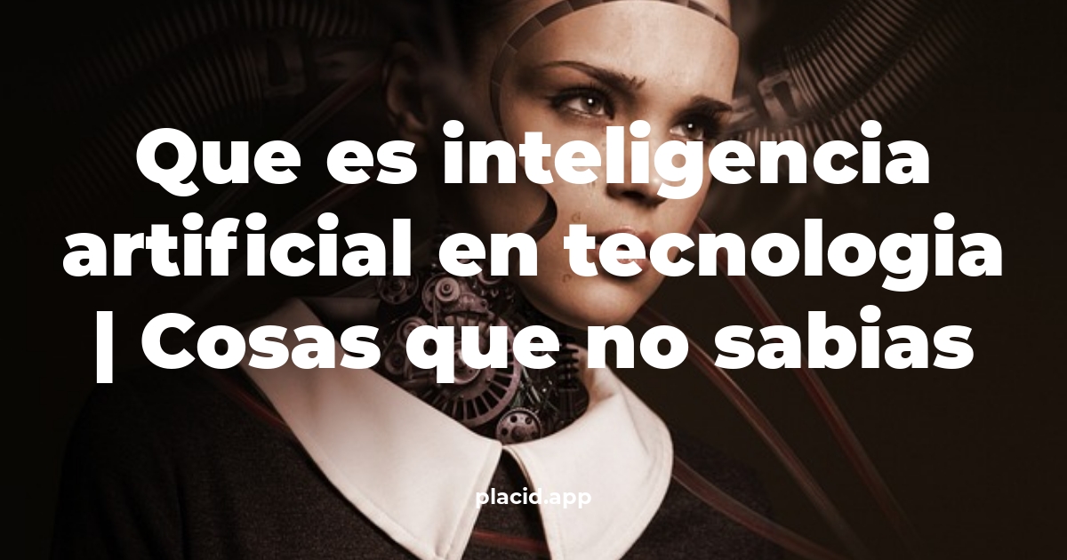 que es inteligencia artificial en tecnologia